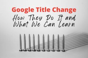 Google Title Change - How They Do It and What We Can Learn