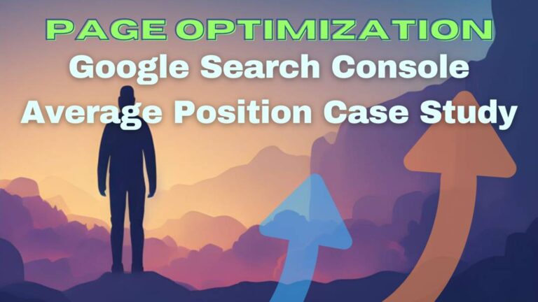 Page Optimization Case Study: Improving Google Search Console Average Position